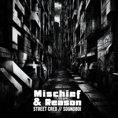 Mischief & Reason - Street Cred , Soundboi [Bad Seed Creations]