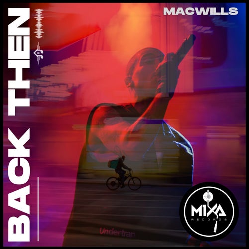 MacWills - Back Then [Mixa Records]