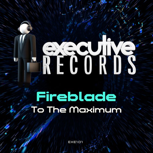 Fireblade - To The Maximum [Executive Records]
