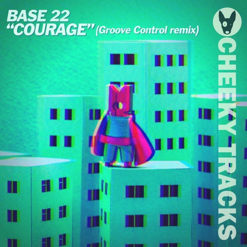 Base 22 - Courage (Groove Control Remix) [Cheeky Tracks]