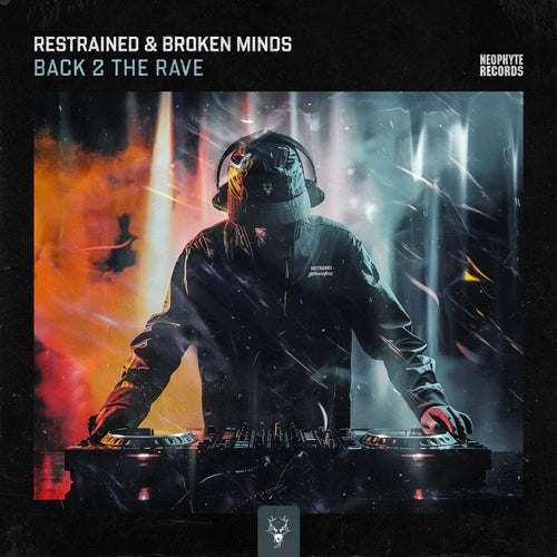 Broken Minds, Restrained - Back 2 The Rave - Extended Version [Neophyte Records]