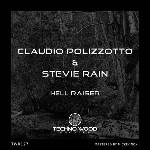Claudio Polizzotto, Stevie Rain - Hell Raiser REMIXES [Techno Wood Records]