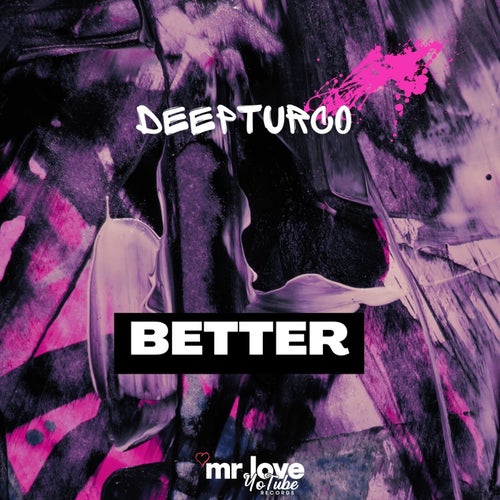 DeepTurco - Better [Mrs.LoveYotubeRecords]