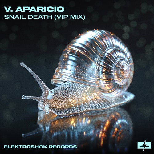 V.Aparicio - Snail Death VIP [Elektroshok Records]