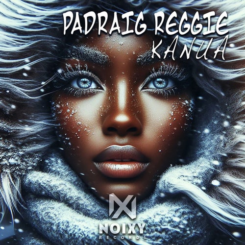 Padraig Reggie - Kanua [Noixy Records]