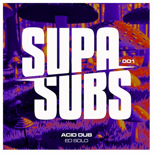 Ed Solo - Acid Dub [SUPA SUBS]