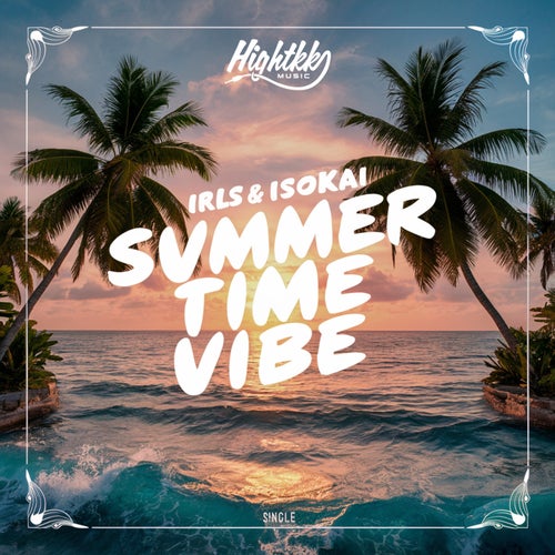 IRLS, isokai - Summertime Vibe [HIGHTKK MUSIC]