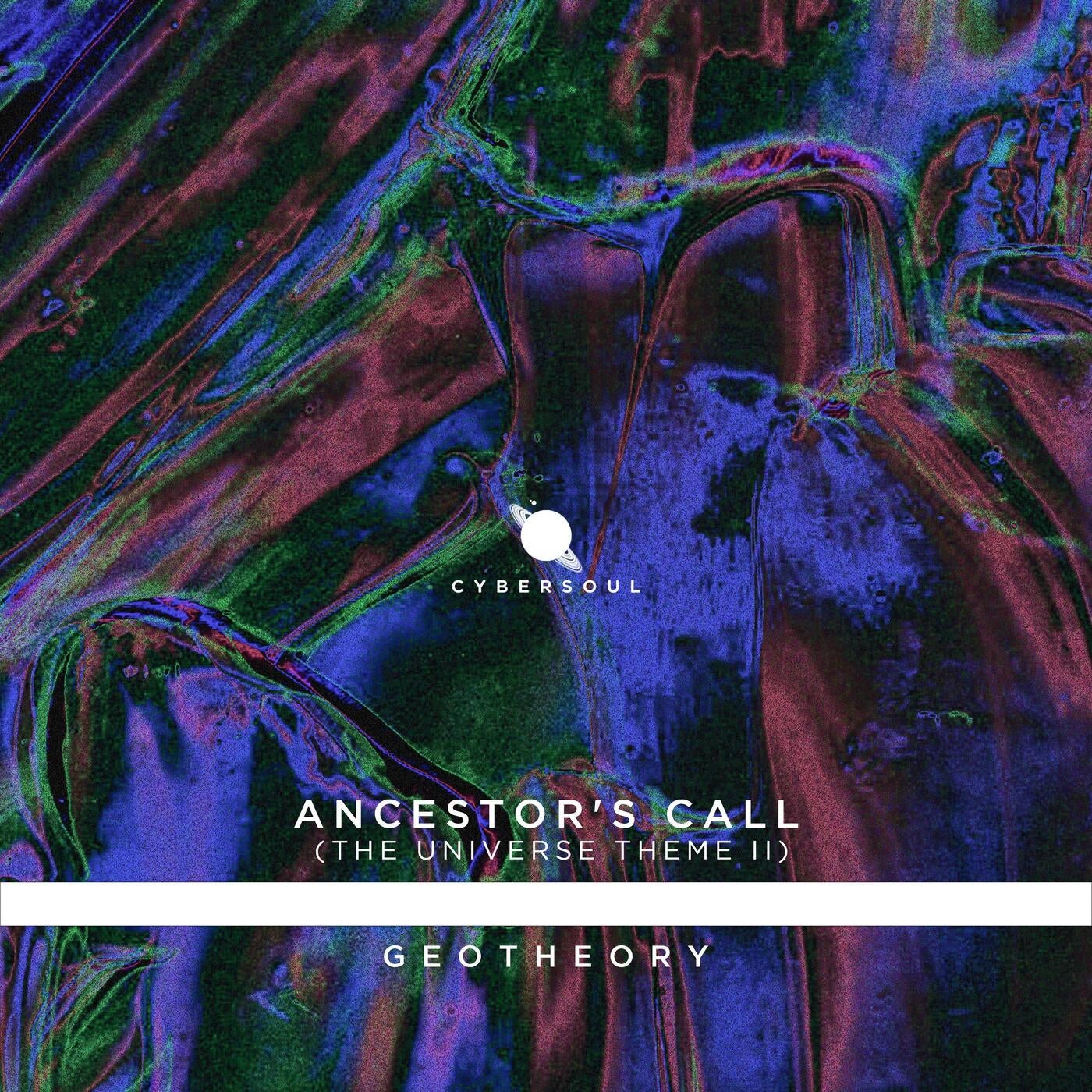 GEOTHEORY - ANCESTOR'S CALL (THE UNIVERSE THEME II) [DistroKid]